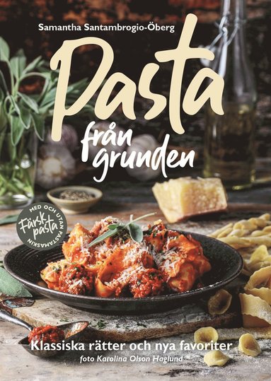 bokomslag Pasta från grunden : klassiska rätter och nya favoriter