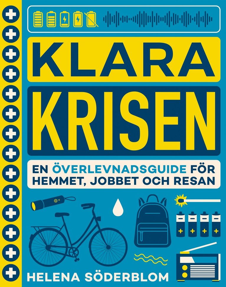 Helena Söderblom - Klara krisen : en överlevnadsguide för hemmet, jobbet och resan, Inbunden