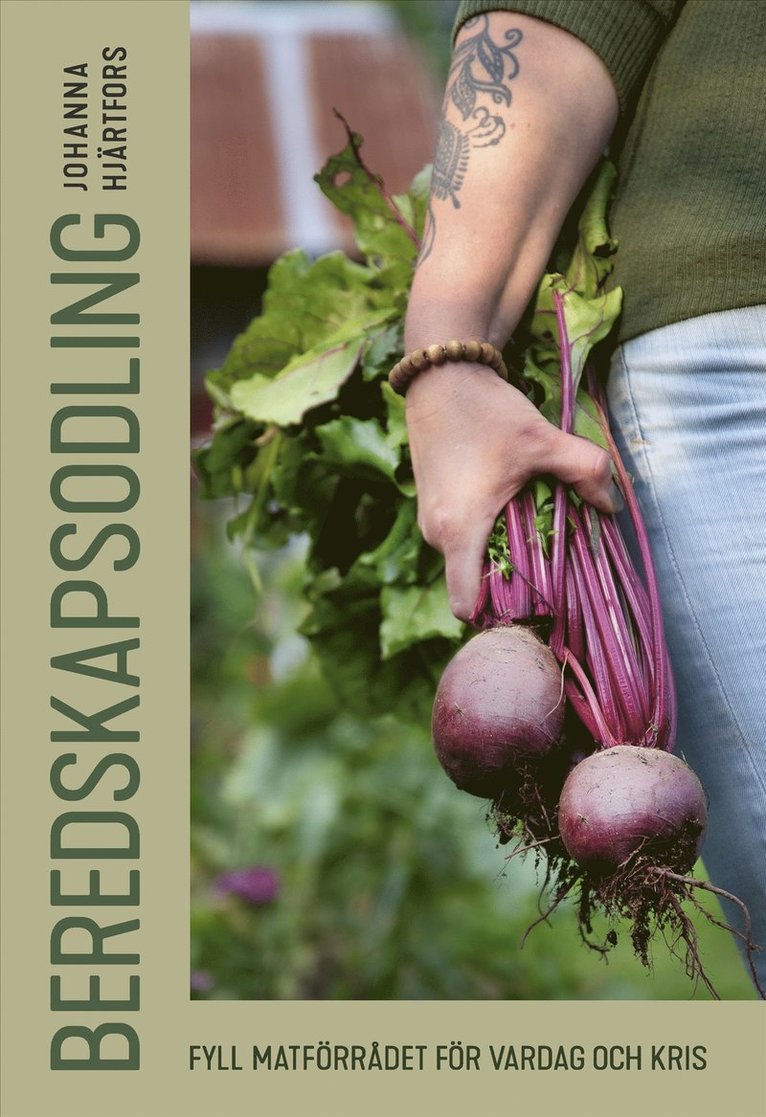 Johanna Hjärtfors - Beredskapsodling : Fyll matförrådet för vardag och kris, Inbunden