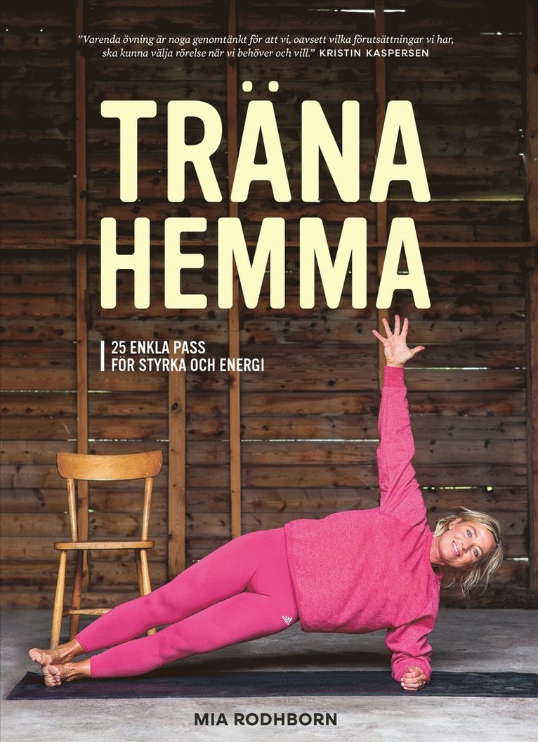 Mia Rodhborn - Träna hemma : enkla, roliga och effektiva övningar, Häftad