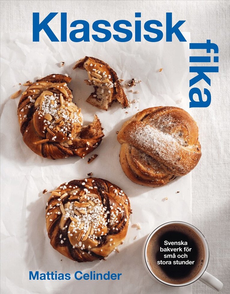 Klassisk fika : svenska bakverk för stora och små stunder