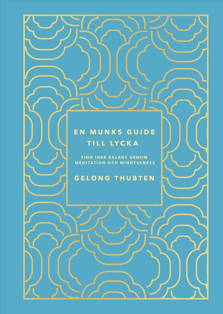 Gelong Thubten - En munks guide till lycka : Finn inre balans genom meditation och mindfulness, Kartonnage. Tillgänglighet: Kommande