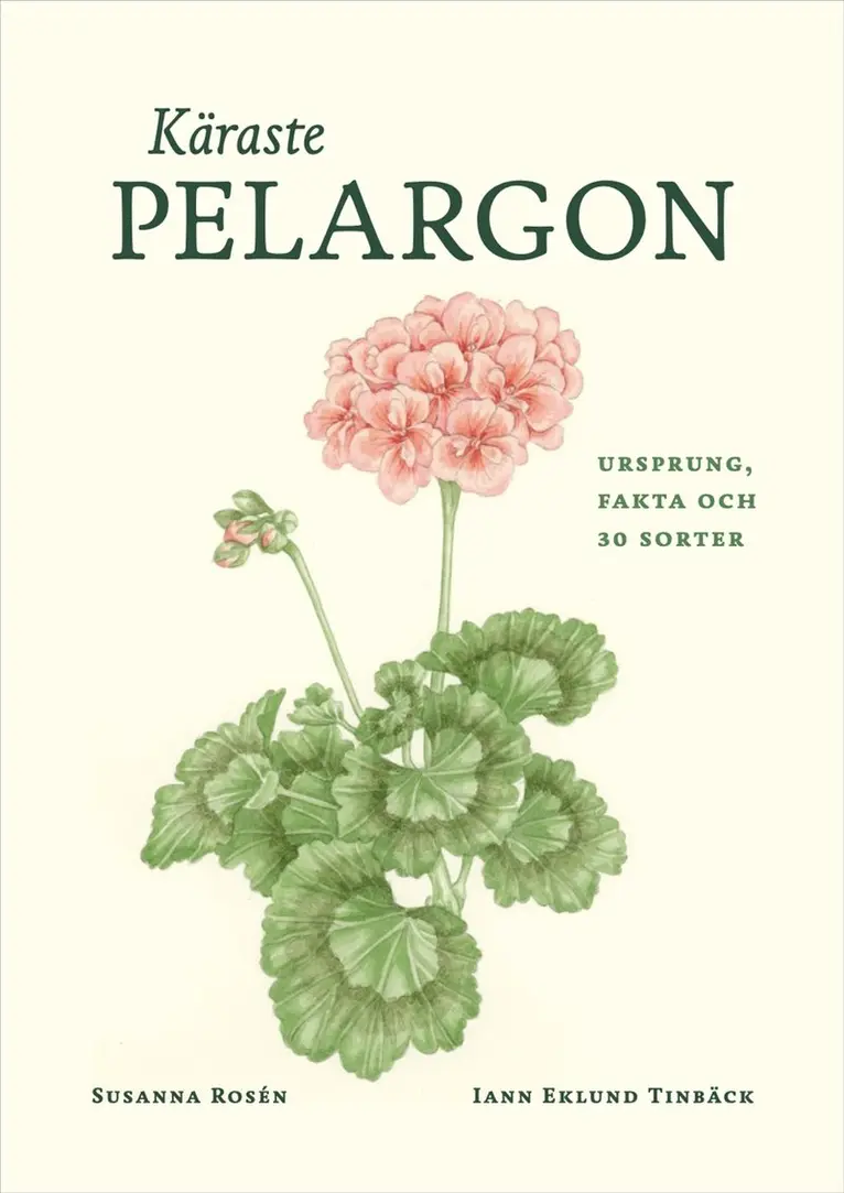 Susanna Rosén - Käraste pelargon : Ursprung, fakta och 30 sorter, Inbunden. Tillgänglighet: Kommande
