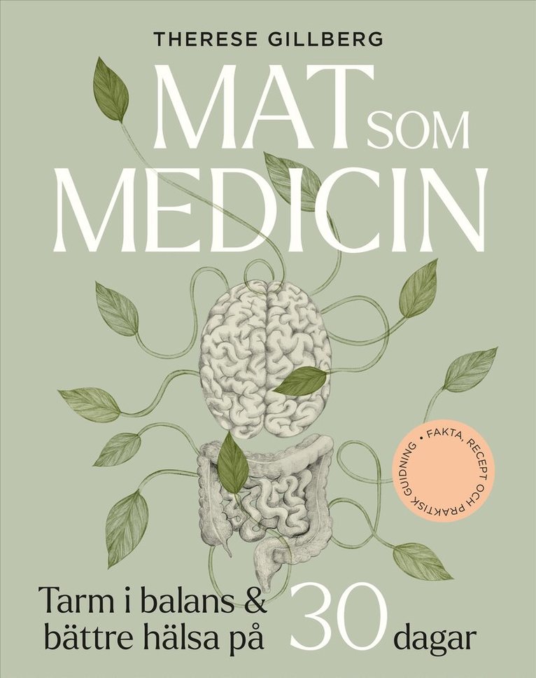 Therese Gillberg - Mat som medicin : Tarm i balans och bättre hälsa på 30 dagar, Inbunden. Tillgänglighet: Kommande