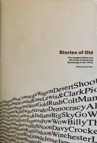 bokomslag Stories of Old: The Imagined West and the Crisis of Historical Symbology in the 1970s