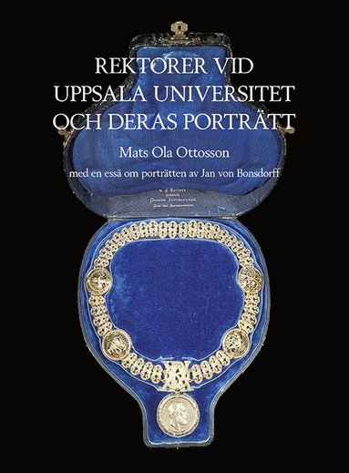 bokomslag Rektorer vid Uppsala universitet och deras porträtt