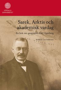 bokomslag Sarek, Arktis och akademisk vardag : en bok om geografen Axel Hamberg