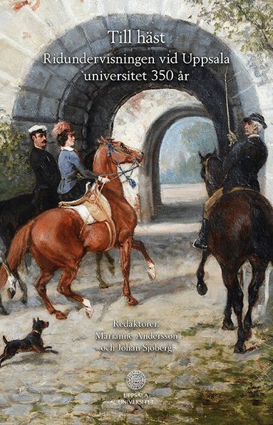 Till häst : ridundervisningen vid Uppsala universitet 350 år, Inbunden