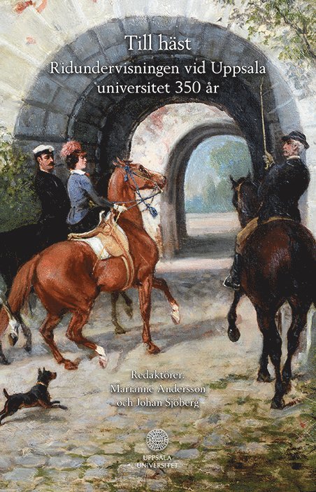 Till häst : ridundervisningen vid Uppsala universitet 350 år 1