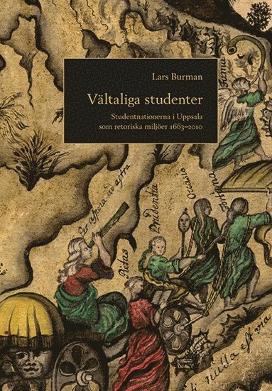 Lars Burman - Vältaliga studenter : studentnationerna i Uppsala som retoriska miljöer 1663-2010, Häftad
