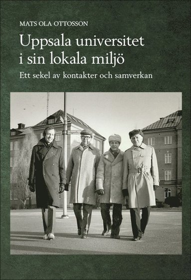 Mats Ola Ottosson - Uppsala universitet i sin lokala miljö : ett sekel av kontakter och samverkan, Inbunden