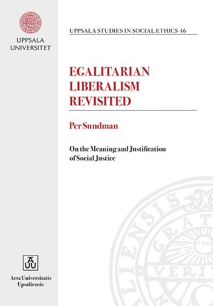 Egalitarian Liberalism Revisited: On the Meaning and Justification of Social Justice