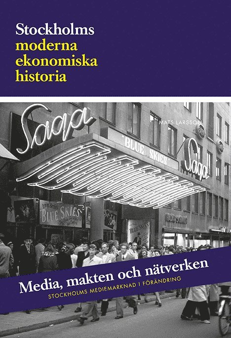 Mats Larsson - Media, makten och nätverken: Stockholms mediemarknad i förändring, Häftad