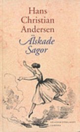 bokomslag Älskade sagor : H.C. Andersens sagor i urval och i ny översättning och med Vilh. Pedersens och Lorenz Frölichs klassiska illustrationer