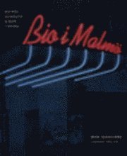 bokomslag Bio i Malmö : Malmös biografer genom tiderna