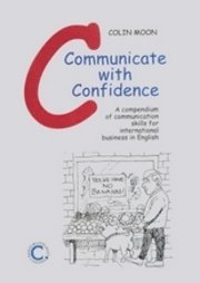 Communicate with confidence : a compendium of communication skills for international business in English 1