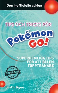 bokomslag Tips och tricks för Pokémon go : superhemliga tips för att bli en topptränare