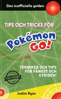 bokomslag Tips och tricks för Pokémon go : tekniker och tips för fångst och strider