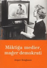 Jesper Bengtsson - Mäktiga medier mager demokrati, Häftad