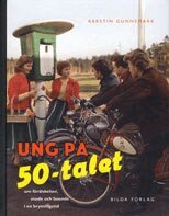 Kerstin Gunnemark - Ung på 50-talet : om förälskelser, mode och boende i en brytningstid, Häftad
