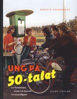 bokomslag Ung på 50-talet : om förälskelser, mode och boende i en brytningstid