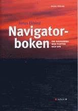 bokomslag Navigatorboken : om navigering med plotter och GPS