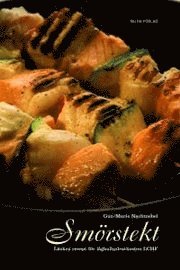 Gun-Marie Nachtnebel - Smörstekt : läckra recept för lågkolhydratkosten LCHF, Häftad