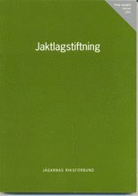 Jägarnas Riksförbund - Jaktlagstiftning : upplaga 6, Häftad