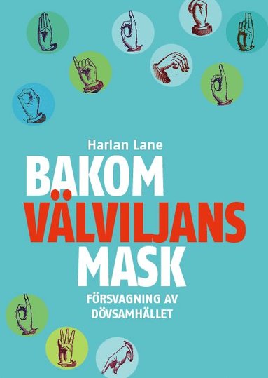 bokomslag Bakom välviljans mask : försvagning av dövsamhället