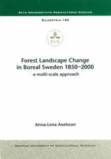 Anna-Lena Axelsson - Forest Landscape Change in Boreal Sweden 1850-2000 A Multi-Scale Approach, Häftad