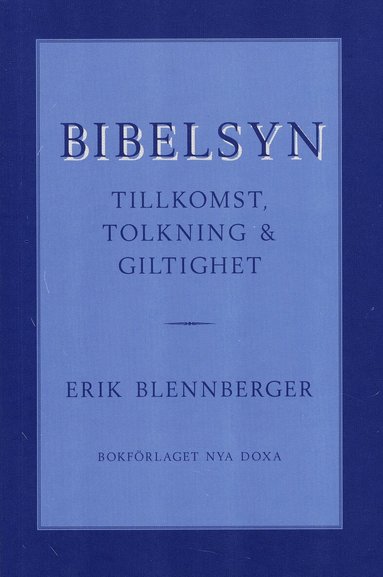 Erik Blennberger - Bibelsyn : Tillkomst, tolkning och giltig, Häftad