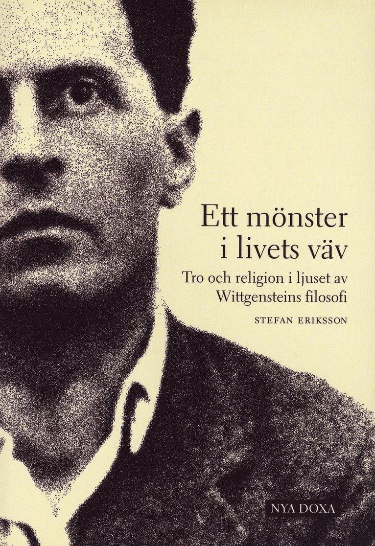 Ett mönster i livets väv : Tro och religion i ljuset av Wittgensteins filosofi 1