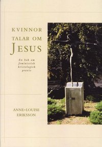 bokomslag Kvinnor talar om Jesus : En bok om feministisk kristologisk praxis