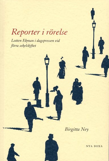 bokomslag Reporter i rörelse : Lotten Ekman i dagspressen vid förra sekelskiftet