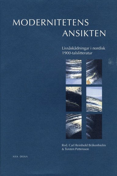 bokomslag Modernitetens Ansikten : Livsåskådningar I Nordisk 1900-Talslitteratur