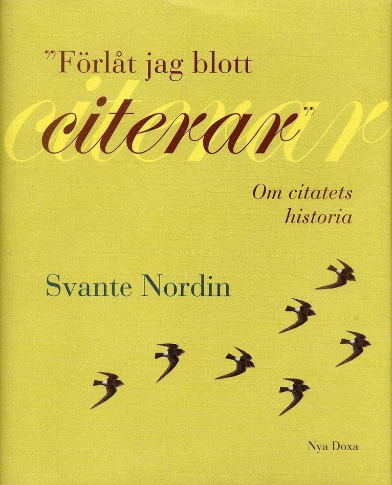 Svante Nordin - Förlåt jag blott citerar : Om citatets idéhistoria, Inbunden