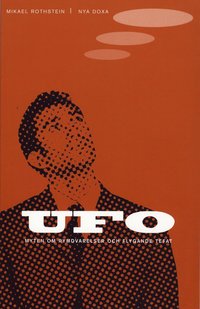 bokomslag Ufo : Myten Om Rymdvarelser Och Flygande Tefat