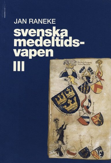 bokomslag Svenska medeltidsvapen. 3