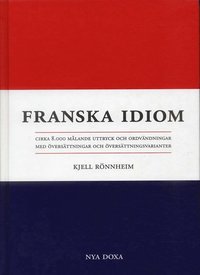 bokomslag Franska idiom - Cirka 8000 målande uttryck och ordvändningar med översättni