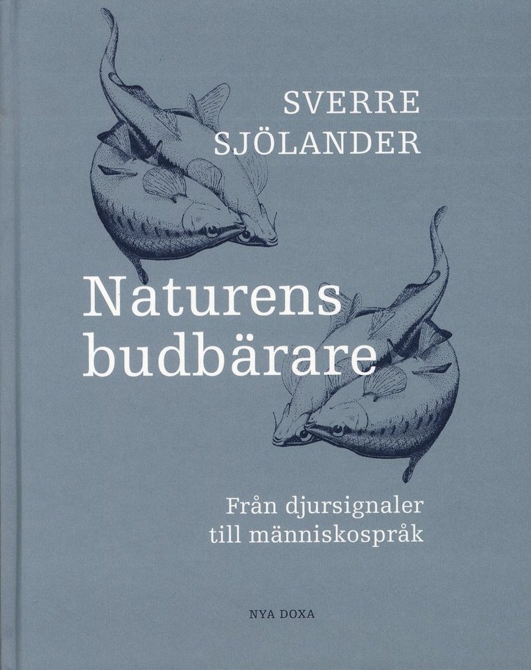 Sverre Sjölander - Naturens budbärare - Från djursignaler till människospråk, Kartonnage