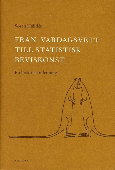 Sören Halldén - Från vardagsvett till statistisk beviskonst : En historisk inledning, Inbunden