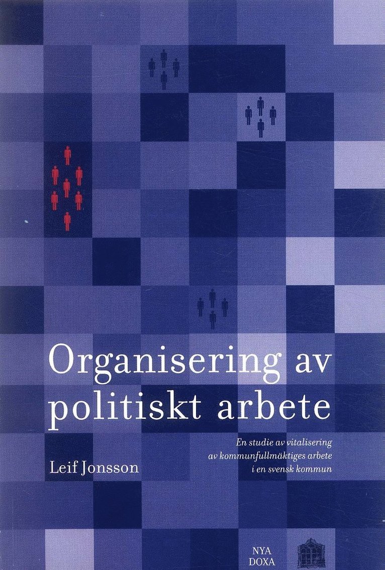 Organisering av politiskt arbete - En studie av vitalisering av kommunfullmäktiges arbete i en svensk kommun 1