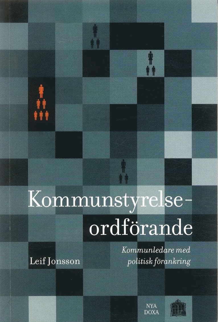 Leif Jonsson - Kommunstyrelseordförande : Kommunledare med politisk förankring, Häftad