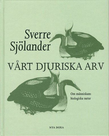 bokomslag Vårt djuriska arv : om människans biologiska natur