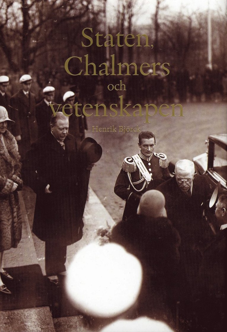 Staten, Chalmers och vetenskapen : forskningspolitisk formering och sociala ingenjörer under Sveriges politiska industrialisering 1890-1945
