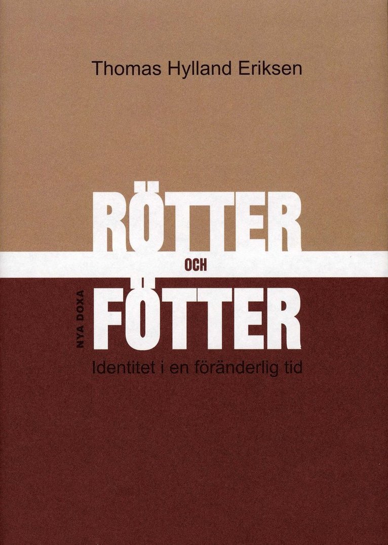 Thomas Hylland Eriksen - Rötter och fötter : Identitet i en föränderlig tid, Inbunden