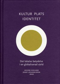 bokomslag Kultur, plats, identitet - Det lokalas betydelse i en globaliserad värld