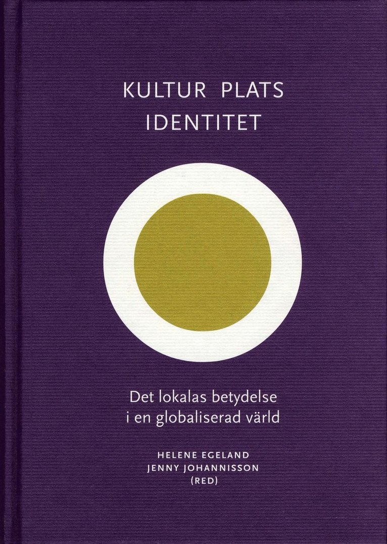 Kultur, plats, identitet - Det lokalas betydelse i en globaliserad värld, Inbunden
