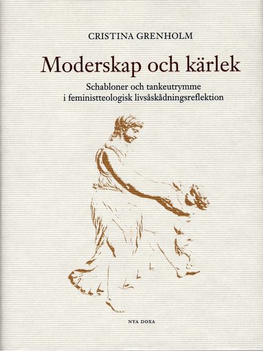 Cristina Grenholm - Moderskap och kärlek, Inbunden