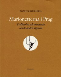 bokomslag Marionetterna i Prag : trollkarlen och prinsessan och de andra sagorna